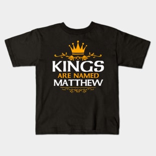 Kings Are Named Matthew Kids T-Shirt